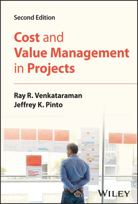 Cost and Value Management in Projects - Venkataraman, Ray R, and Pinto, Jeffrey K