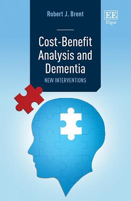 Cost-Benefit Analysis and Dementia: New Interventions - Brent, Robert J.