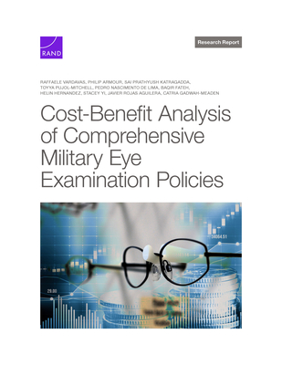 Cost-Benefit Analysis of Comprehensive Military Eye Examination Policies - Vardavas, Raffaele, and Armour, Philip D, and Katragadda, Sai Prathyush