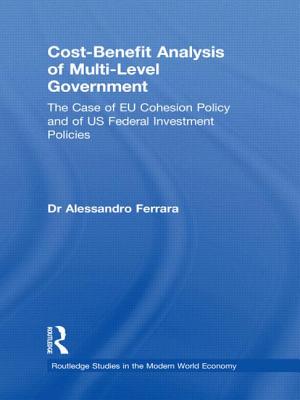 Cost-Benefit Analysis of Multi-Level Government: The Case of EU Cohesion Policy and of US Federal Investment Policies - Ferrara, Alessandro, Dr.