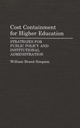 Cost Containment for Higher Education: Strategies for Public Policy and Institutional Administration