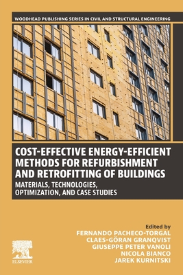 Cost-Effective Energy-Efficient Methods for Refurbishment and Retrofitting of Buildings: Materials, Technologies, Optimization, and Case Studies - Pacheco-Torgal, F (Editor), and Granqvist, Claes-Gran (Editor), and Vanoli, Giuseppe Peter (Editor)