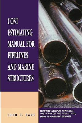 Cost Estimating Manual for Pipelines and Marine Structures: New Printing 1999 - Page, John S, B.S.