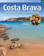 Costa Brava: 100 dream-like coves and beaches