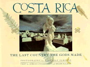 Costa Rica: The Last Country the Gods Made