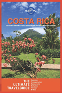 Costa Rica: Your Ultimate Companion to a Rich, Breathtaking Landscapes & Unforgettable Adventure