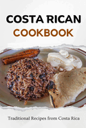 Costa Rican Cookbook: Traditional Recipes from Costa Rica