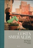 Costa Smeralda: 50 Years of Dolce Vita in Sardinia - Cunnaccia, Cesare