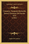Costanzo, Torquato Bernardo Tasso E Poetesse del Secolo XVI (1787)