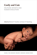 Costly and Cute: Helpless Infants and Human Evolution