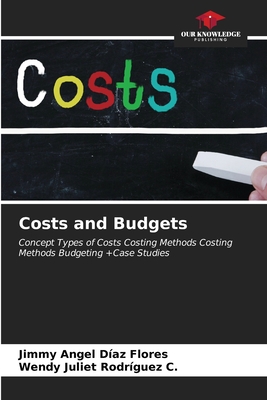 Costs and Budgets - Daz Flores, Jimmy Angel, and Rodrguez C, Wendy Juliet