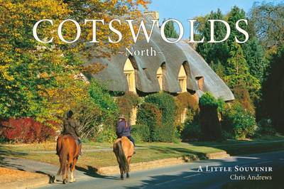 Cotswolds, North: Little Souvenir Book - Andrews, Chris (Photographer)