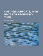 Cottage Comforts, with Hints for Promoting Them