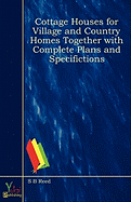 Cottage Houses for Village and Country Homes Together with Complete Plans and Specifictions
