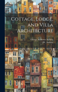 Cottage, Lodge, and Villa Architecture
