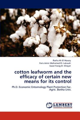 cotton leafworm and the efficacy of certain new means for its control - El Hosary, Rasha Ali, and El- Lakwah, Faris Amin Mohamed, and El- Khayat, Ezzat Farag