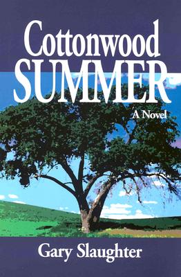 Cottonwood Summer - Slaughter, Gary