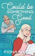 Could Be Something Good: A Small Town Romance