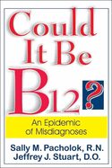 Could It Be B12?: An Epidemic of Misdiagnoses