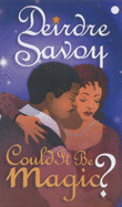 Could It Be Magic? - Savoy, Deirdre