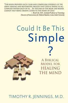 Could It Be This Simple? A Biblical Model For Healing The Mind - Jennings, Timothy R