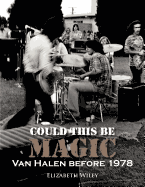 Could This Be Magic: Van Halen Before 1978