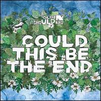 Could This Be the End - Golden Shoulders
