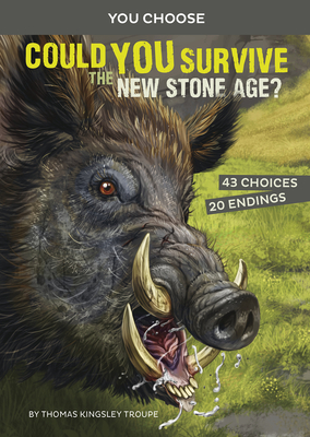 Could You Survive the New Stone Age?: An Interactive Prehistoric Adventure - Troupe, Thomas Kingsley
