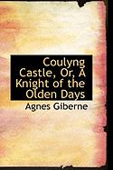 Coulyng Castle, Or, a Knight of the Olden Days