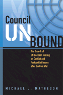 Council Unbound: The Growth of UN Decision Making on Conflict and Postconflict Issues After the Cold War