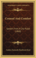 Counsel and Comfort: Spoken from a City Pulpit (1868)