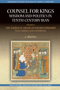 Counsel for Kings: Wisdom and Politics in Tenth-Century Iran: Volume II: The Naat al-mulk of Pseudo-Mward: Texts, Sources and Authorities