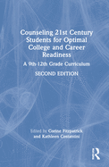 Counseling 21st Century Students for Optimal College and Career Readiness: A 9th-12th Grade Curriculum