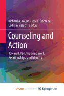 Counseling and Action: Toward Life-Enhancing Work, Relationships, and Identity