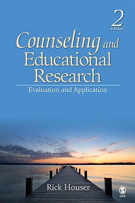 Counseling and Educational Research: Evaluation and Application - Houser, Rick, Dr.