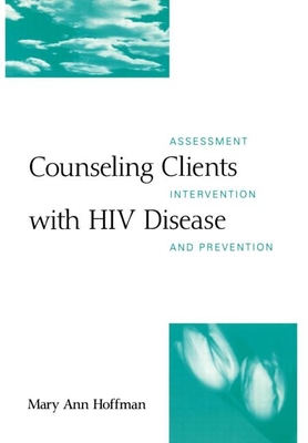 Counseling Clients with HIV Disease: Assessment, Intervention, and Prevention - Hoffman, Mary Ann