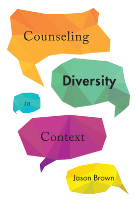 Counseling Diversity in Context - Brown, Jason