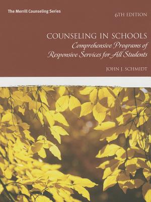 Counseling in Schools: Comprehensive Programs of Responsive Services for All Students - Schmidt, John J.