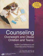 Counseling Overweight Children and Teens: Health Care Reference and Client Education Handouts