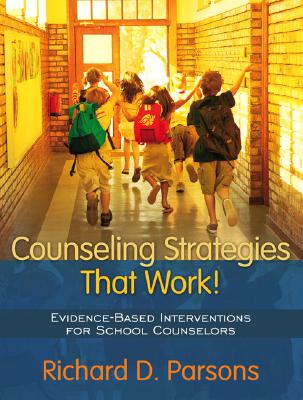 Counseling Strategies that Work! Evidence-based Interventions for School Counselors - Parsons, Richard