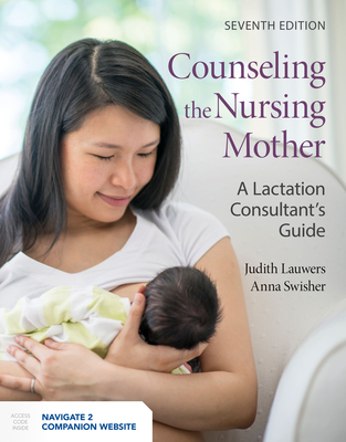 Counseling The Nursing Mother - Lauwers, Judith, and Swisher, Anna