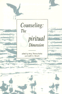 Counseling: The Spiritual Dimension - Burke, Mary Thomas, Ph.D., and Miranti, Judith G, Ed.D., and Sweeney, Thomas J, Ph.D. (Foreword by)