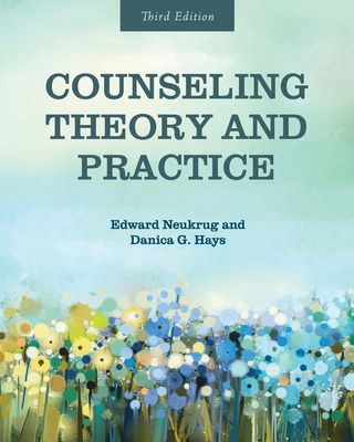 Counseling Theory and Practice - Neukrug, Edward, and Hays, Danica G