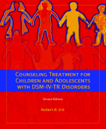 Counseling Treatment for Children and Adolescents with DSM-IV-TR Disorders - Erk, Robert R