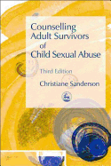 Counselling Adult Survivors of Child Sexual Abuse: Third Edition