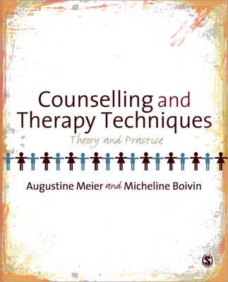 Counselling and Therapy Techniques: Theory & Practice - Meier, Augustine, and Boivin, Micheline
