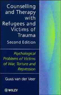 Counselling and Therapy with Refugees and Victims of Trauma: Psychological Problems of Victims of War, Torture and Repression