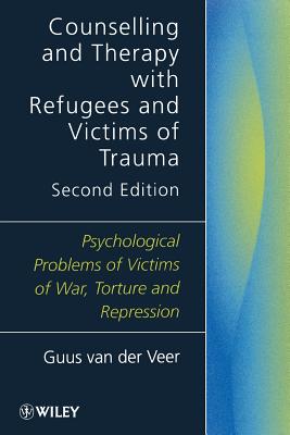 Counselling and Therapy with Refugees and Victims of Trauma: Psychological Problems of Victims of War, Torture and Repression - Van Der Veer, Guus