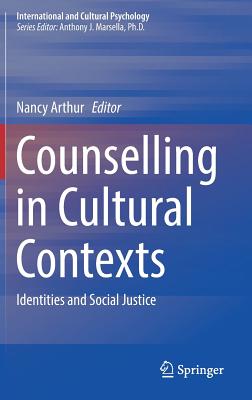 Counselling in Cultural Contexts: Identities and Social Justice - Arthur, Nancy (Editor)