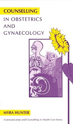 Counselling in Obstetrics and Gynaecology - Hunter, Myra